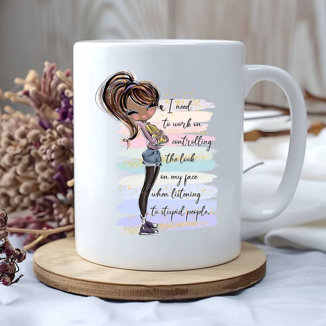 I Need to Control the Look on My Face Mug