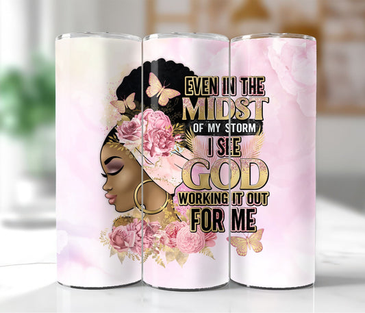Even in the Midst of the Storm- 20oz Tumbler