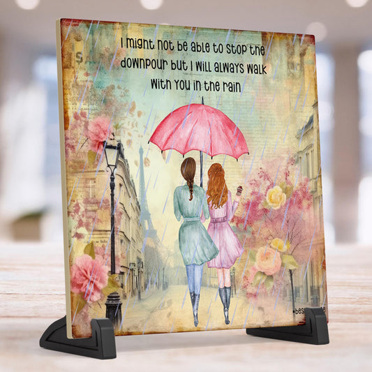 I can't stop the downpour ceramic tile - beautiful friendship art for best friends - heartfelt gift for sisters and bestie - Galentines Day