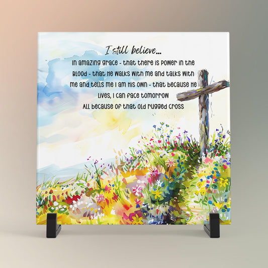 Quote Art Christian Ceramic Tile - "I Still Believe" - Inspirational Home Decor - Motivational Religious Artwork